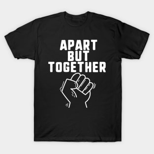 Apart but together T-Shirt